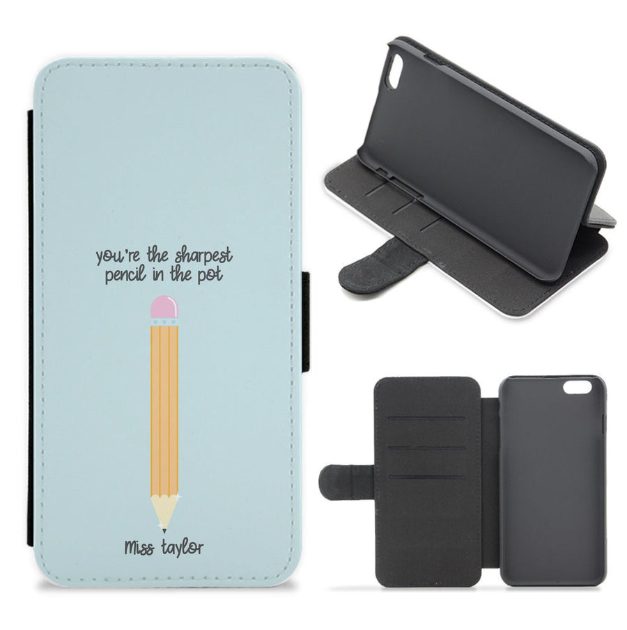 Sharpest Pencil In The Pot - Personalised Teachers Gift Flip / Wallet Phone Case