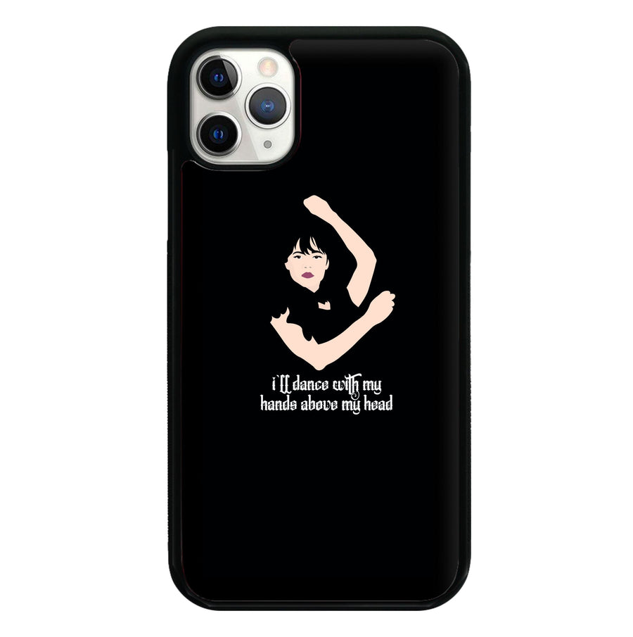 I'll Dance With My Hands Above My Head - Wednesday Phone Case
