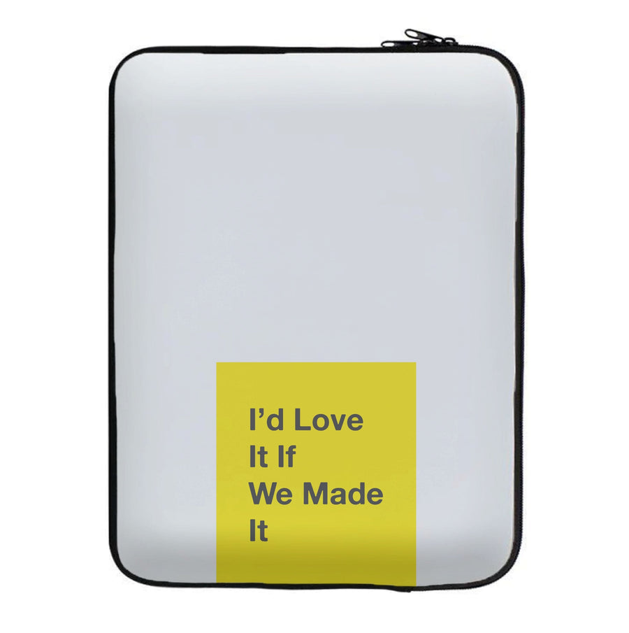 I'd Love It If We Made It - The 1975 Laptop Sleeve