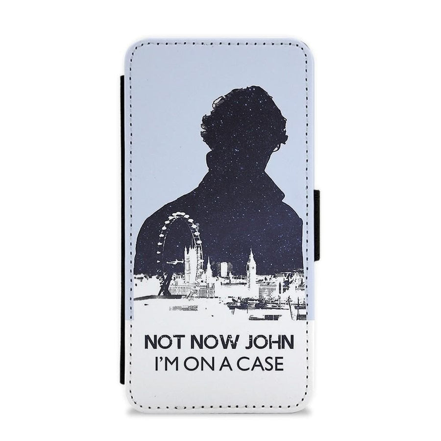 Now Now John, I'm On A Case - Sherlock Flip / Wallet Phone Case - Fun Cases
