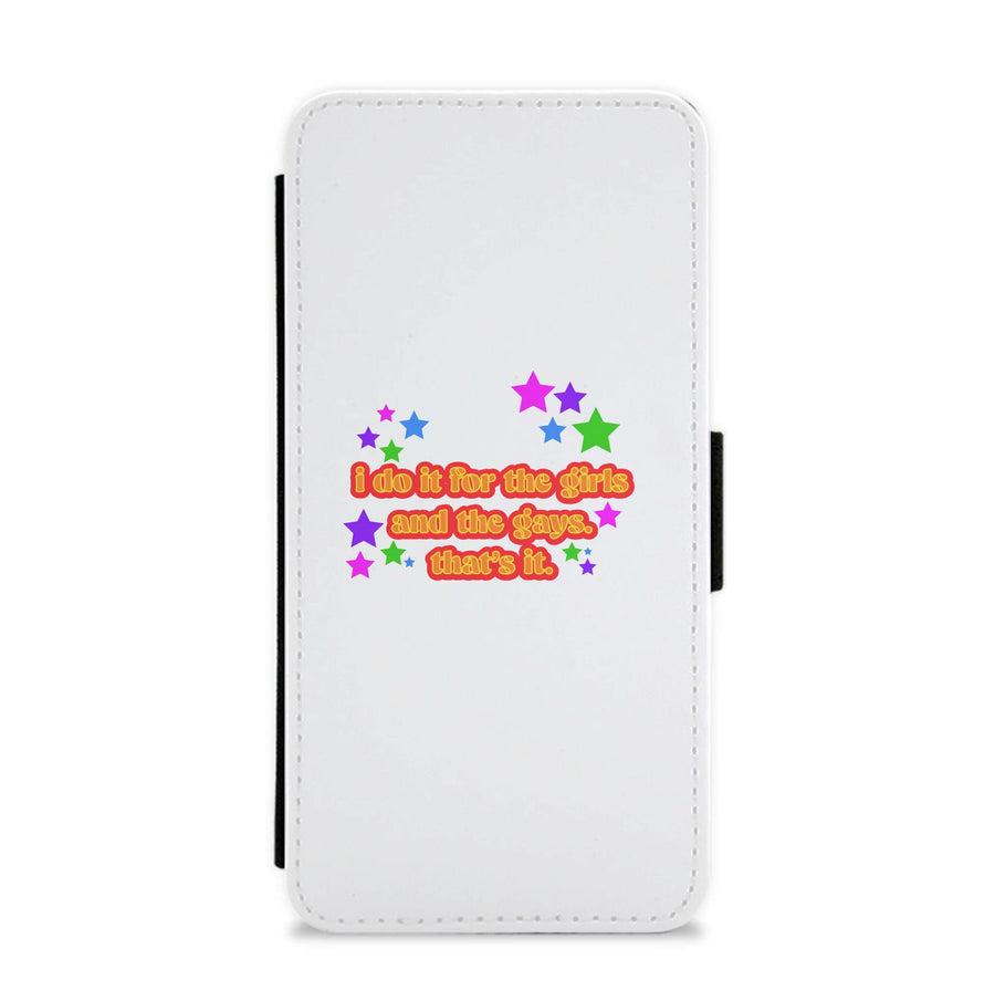 I do it for the girls and the gays - Pride Flip / Wallet Phone Case