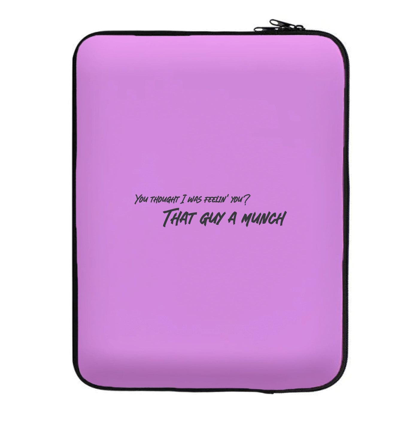 You Thought I Was Feelin' You - Ice Spice Laptop Sleeve