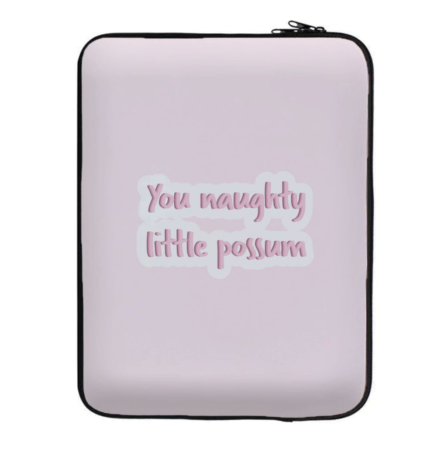 You Naughty Little Possum - Too Hot To Handle Laptop Sleeve
