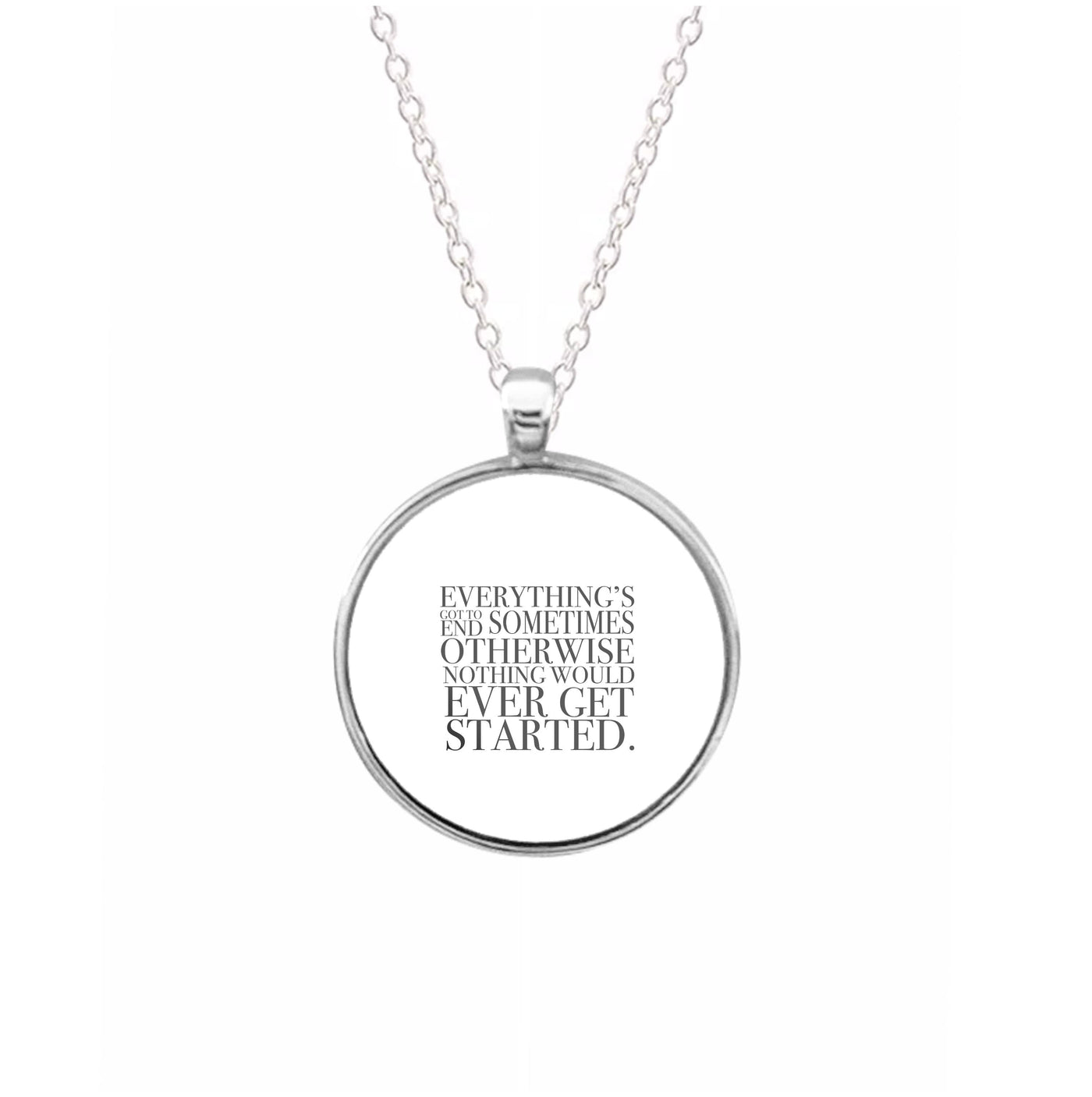 Everything's Got To End Sometimes - Doctor Who Necklace