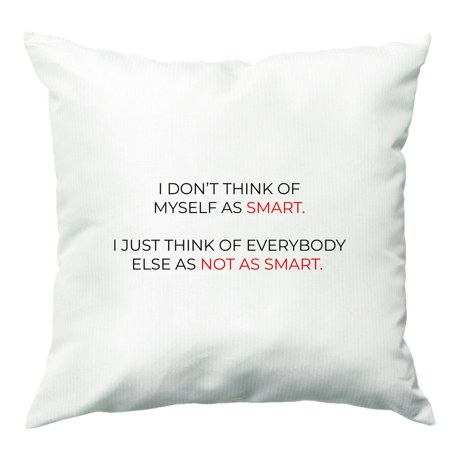 I Don't Think Of Myself As Smart - Suits Cushion