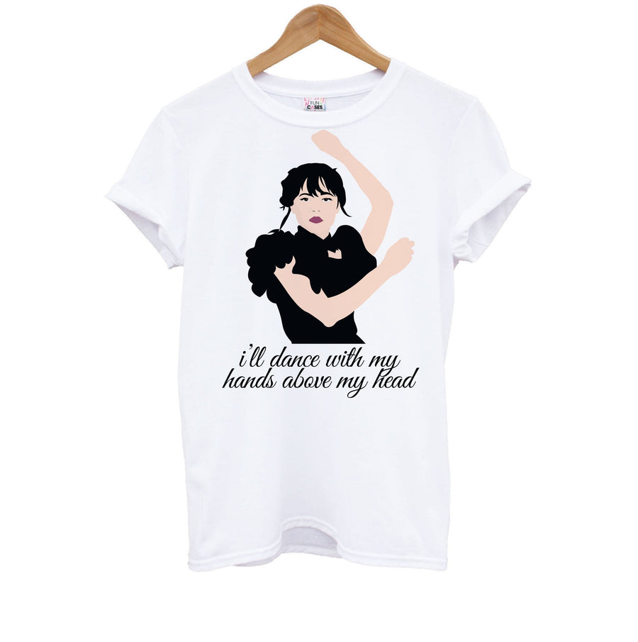 I'll Dance With My Hands Above My Head - Wednesday Kids T-Shirt