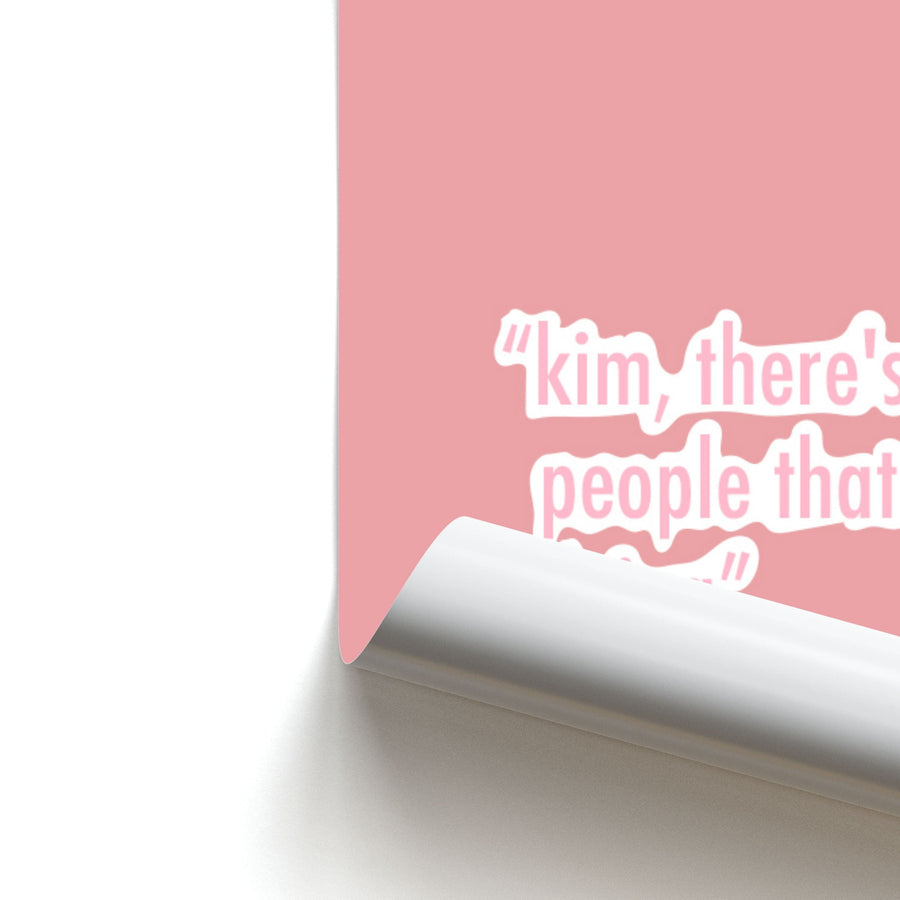 Kim, There's People That Are Dying - Kardashian Poster