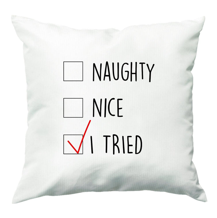 I Tried - Naughty Or Nice  Cushion