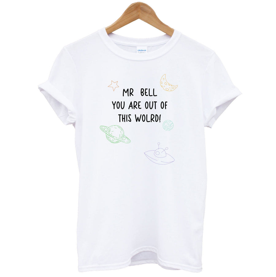 You Are Out Of This World - Personalised Teachers Gift T-Shirt
