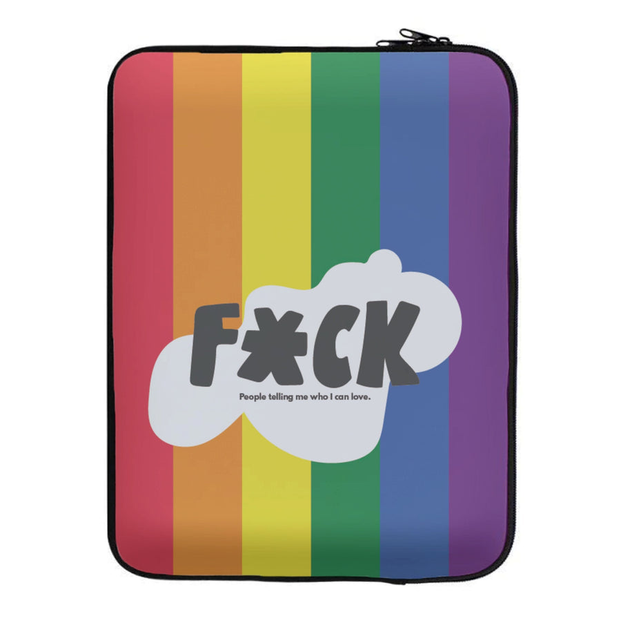 F'ck people telling me who i can love - Pride Laptop Sleeve
