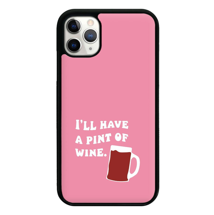 I'll Have A Pint Of Wine - Gavin And Stacey Phone Case