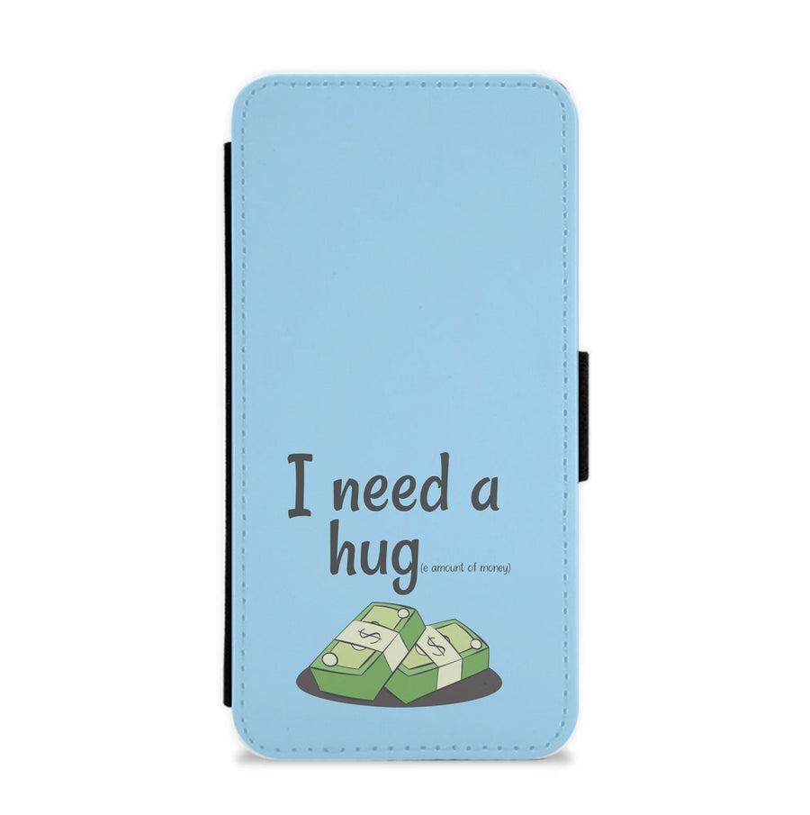 I Need A Hug - Funny Quotes Flip / Wallet Phone Case