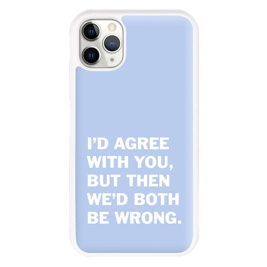 I'd Agree With You - The Boys Phone Case