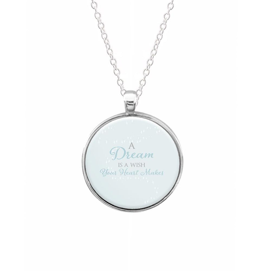 A Dream Is A Wish Your Heart Makes - Disney Necklace