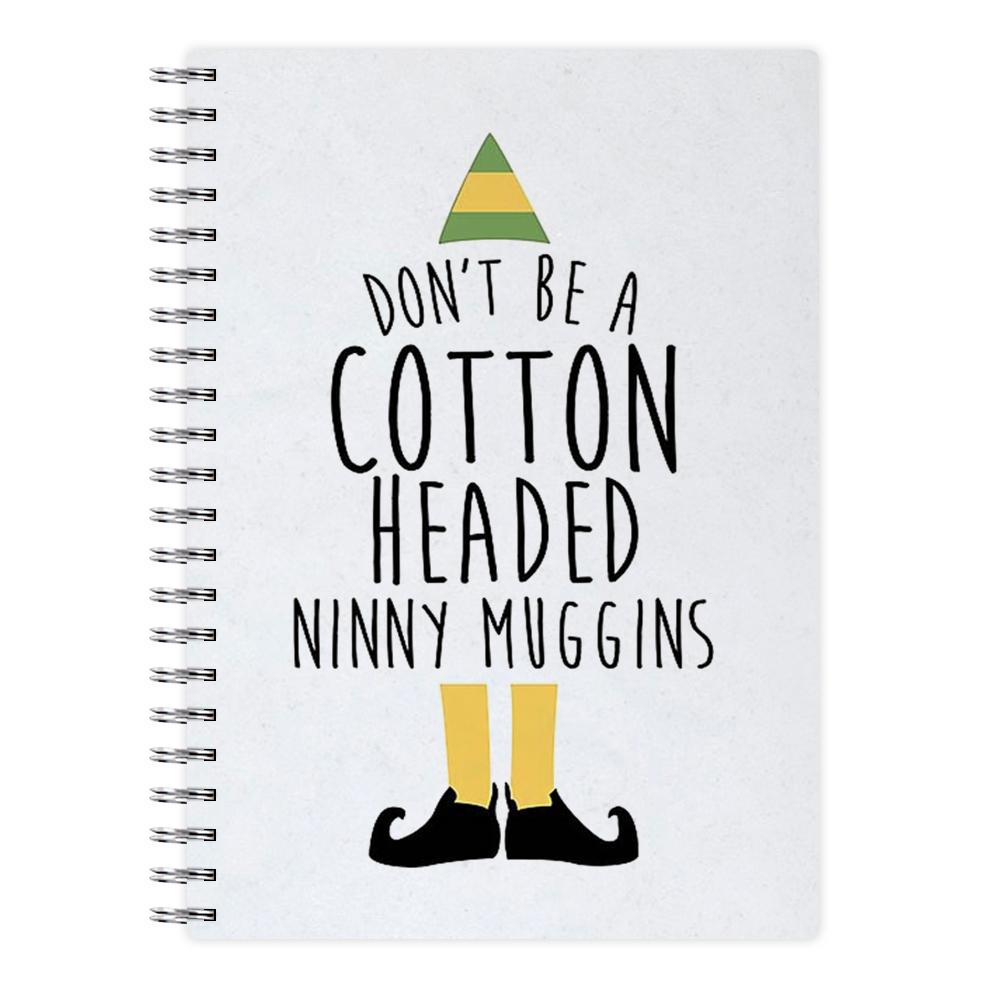 Cotton Headed Ninny Muggins - Buddy The Elf Notebook - Fun Cases