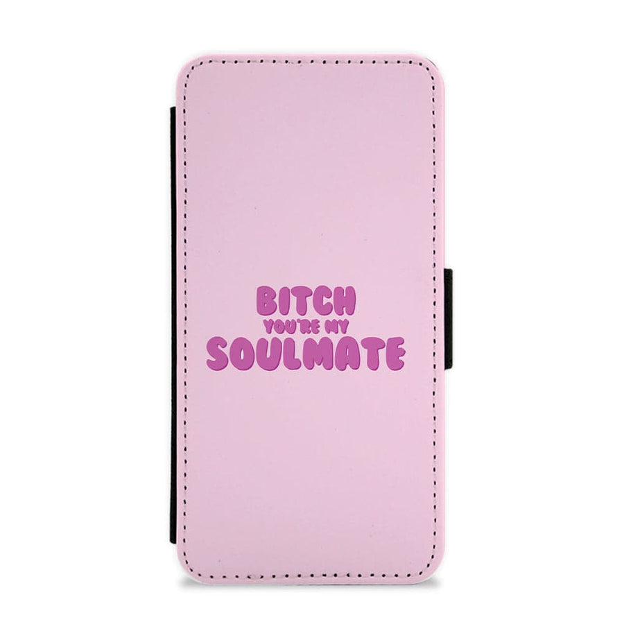 Bitch You're My Soulmate - Euphoria Flip / Wallet Phone Case