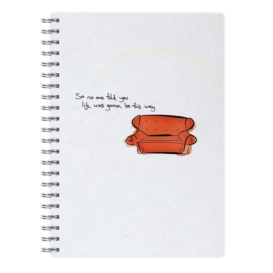 No One Told You Life Was Gonna Be This Way - Friends Notebook - Fun Cases