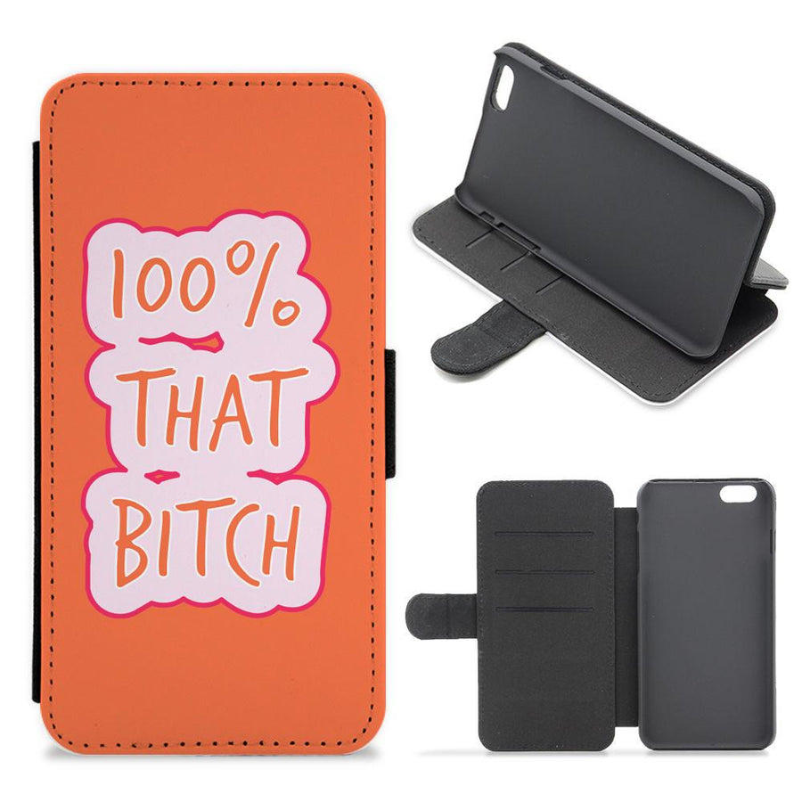 100% That Bitch Flip / Wallet Phone Case