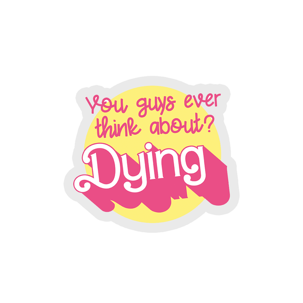 Do You Guys Ever Think About Dying? - Margot Robbie Sticker