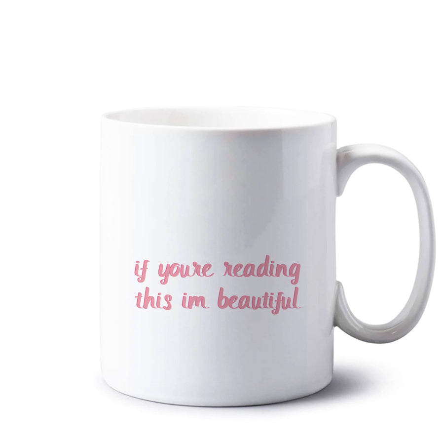 If You're Reading This Im Beautiful - Funny Quotes Mug