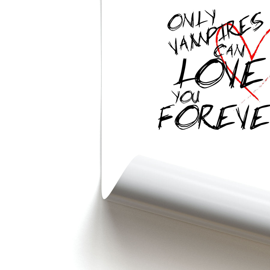 Only Vampires Can Love You Forever - Vampire Diaries Poster