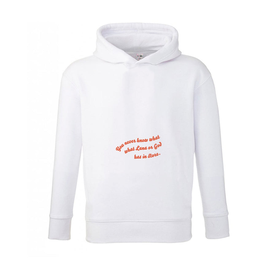 You Never Know What Lana Has In Store - Too Hot To Handle Kids Hoodie