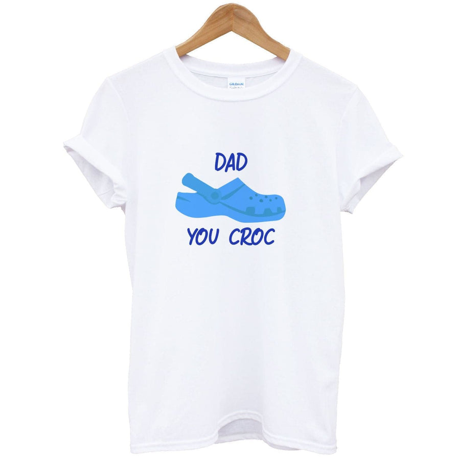 You Croc - Fathers Day T-Shirt