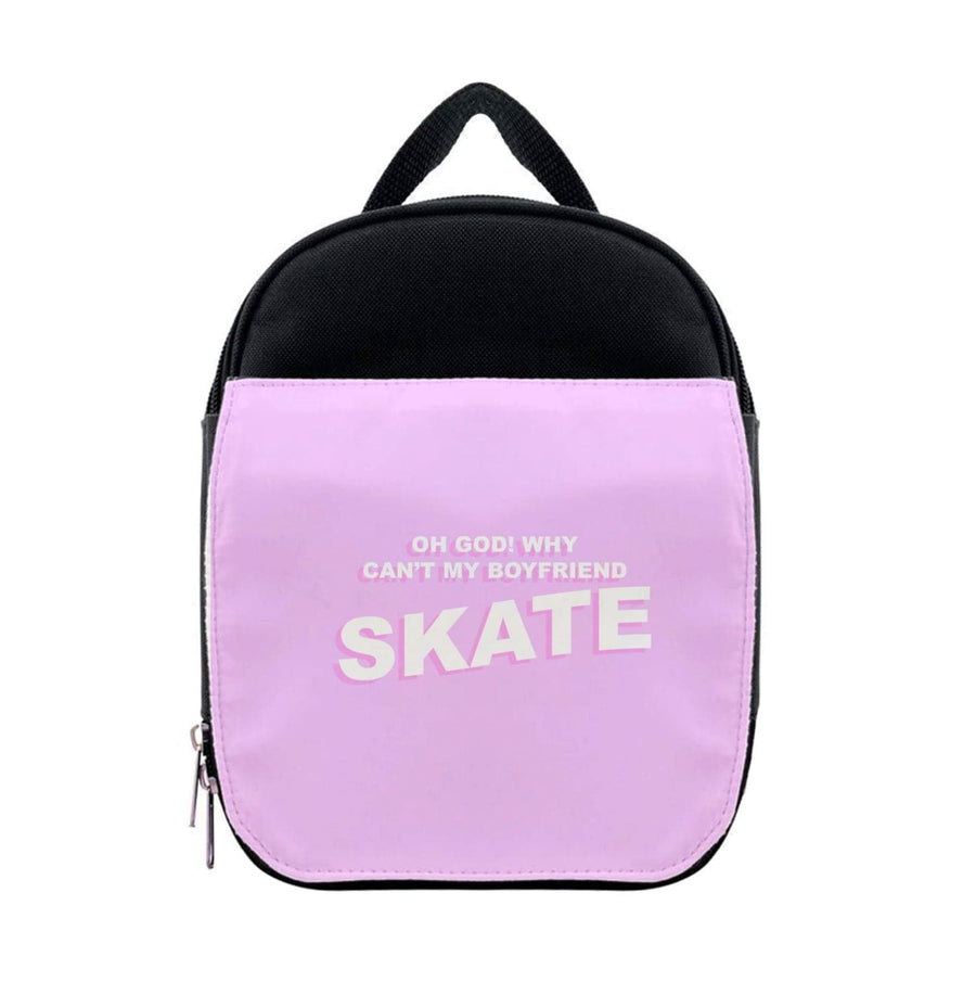 Why Can't My Boyfriend Skate? - Skate Aesthetic  Lunchbox