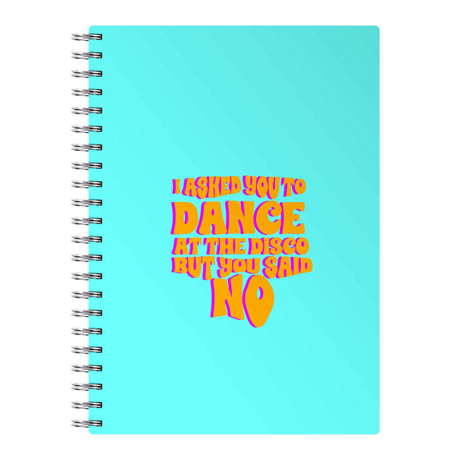 I Asked You To Dance At The Disco But You Said No - Busted Notebook