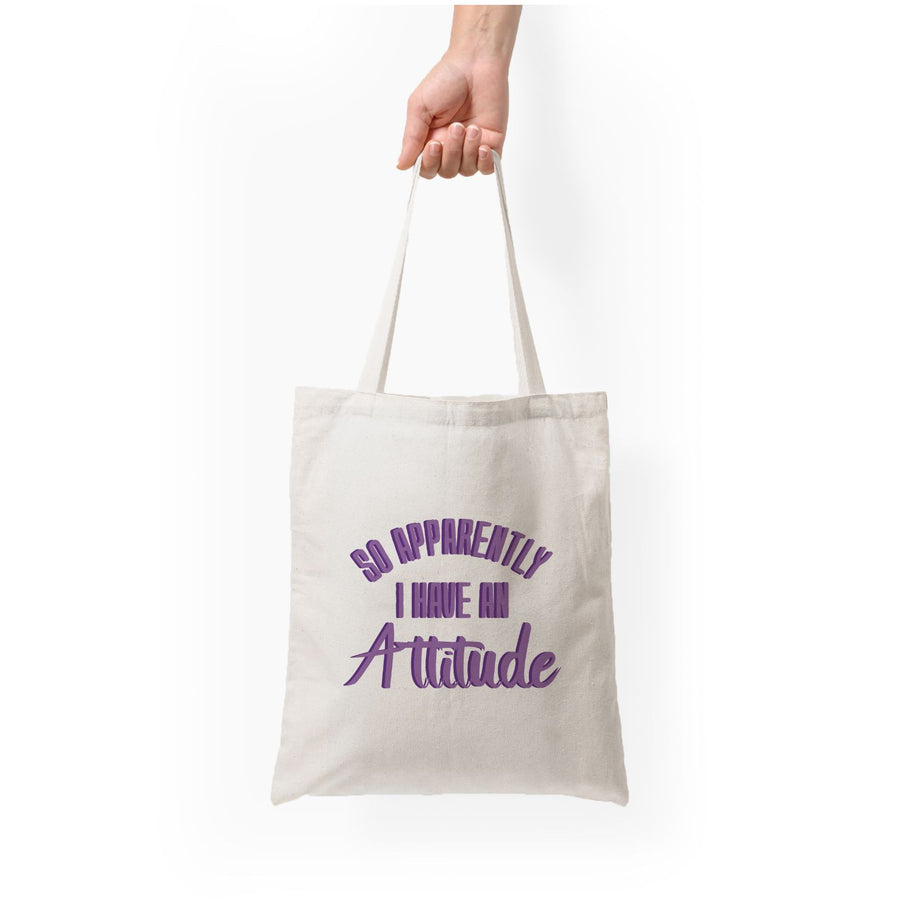 Apprently I Have An Attitude - Funny Quotes Tote Bag
