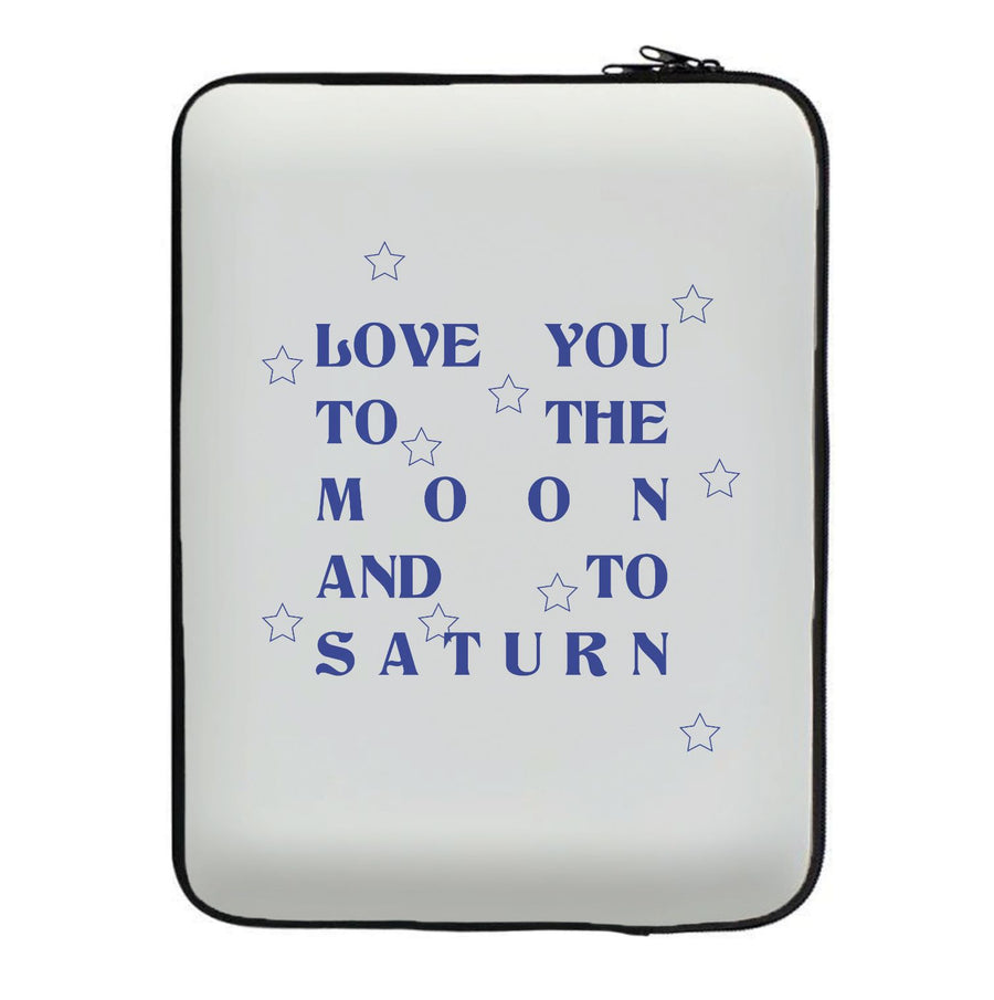 Love You To The Moon And To Saturn - Taylor Laptop Sleeve