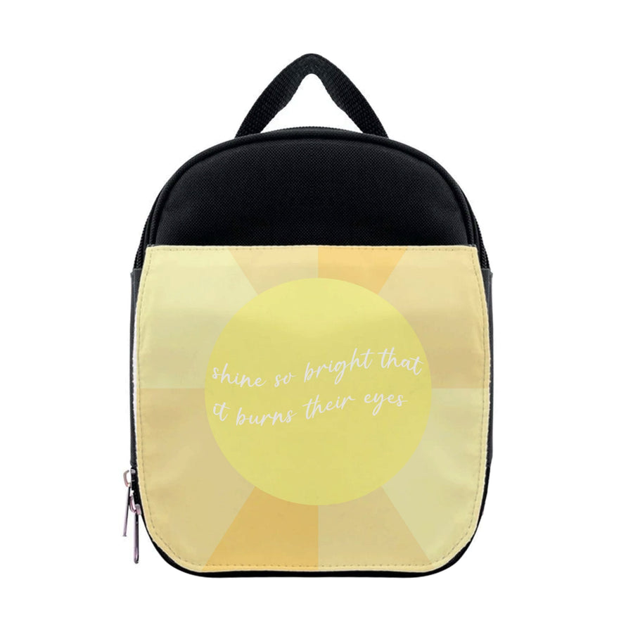 Shine So Bright It Burns Their Eyes - Funny Quotes Lunchbox