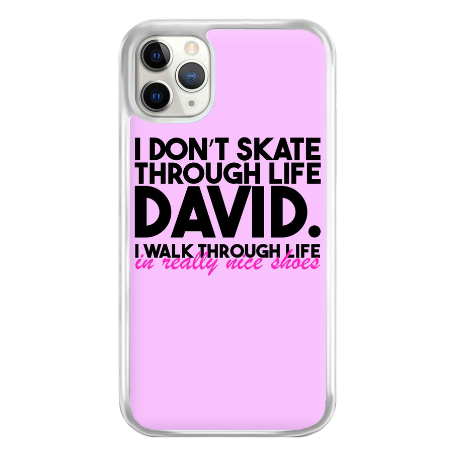 I Don't Skate Through Life David - Schitt's Creek Phone Case