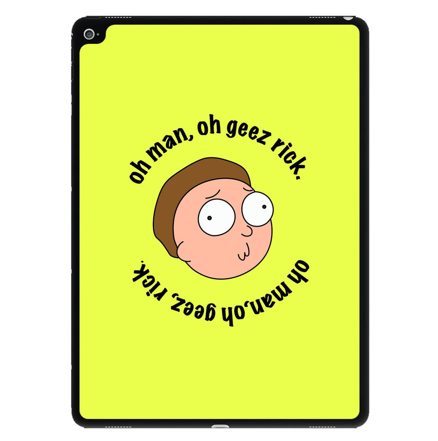 Oh man, oh geez Rick - Rick And Morty iPad Case