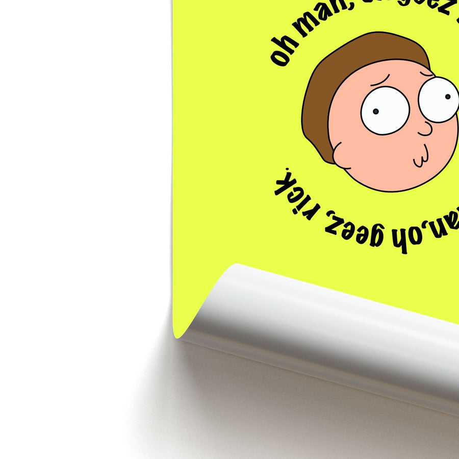 Oh man, oh geez Rick - Rick And Morty Poster