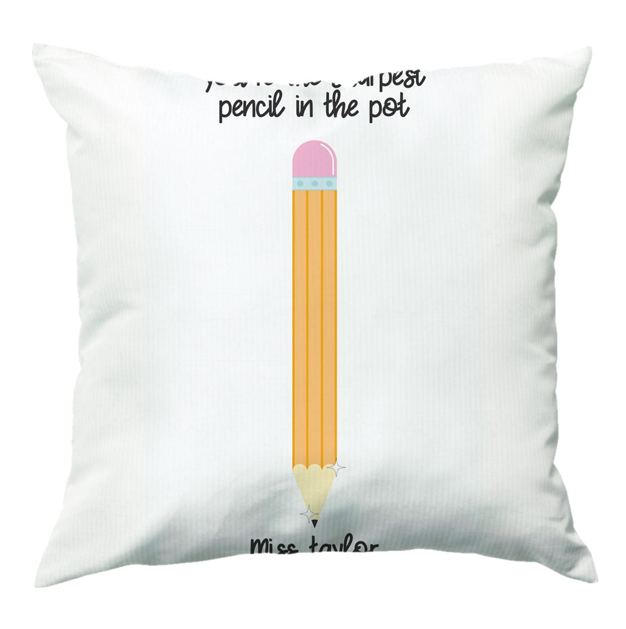 Sharpest Pencil In The Pot - Personalised Teachers Gift Cushion
