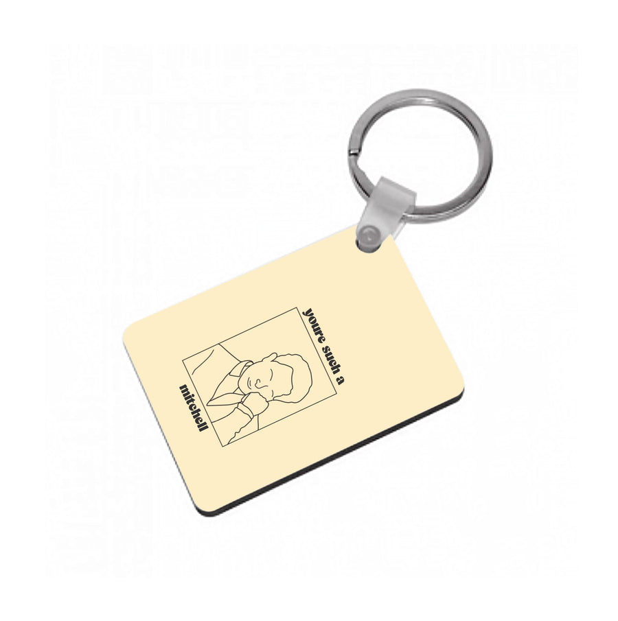 You're Such A Mitchell - Modern Family Keyring