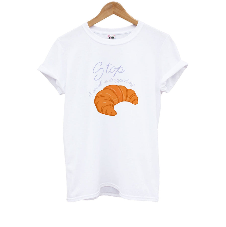 Stop I Could Have Dropped My Croissant - TikTok Kids T-Shirt