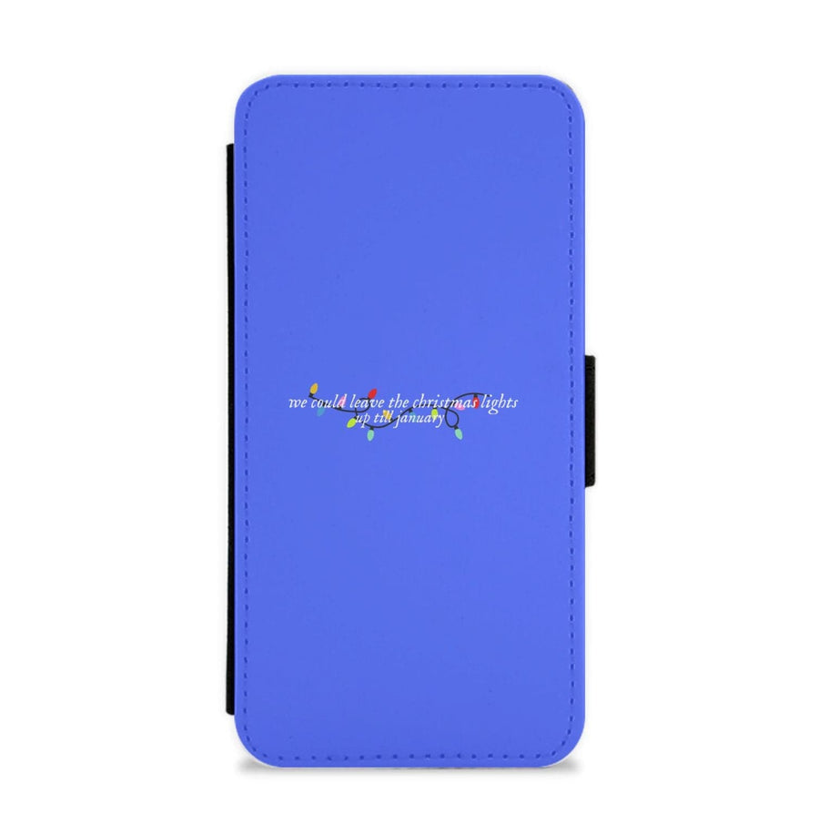 We Can Leave The Christmas Lights Up Til January - Christmas Songs Flip / Wallet Phone Case