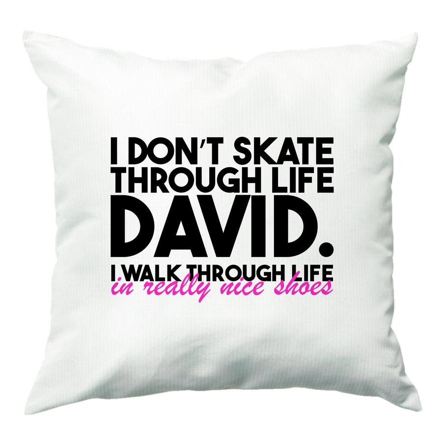 I Don't Skate Through Life David - Schitt's Creek Cushion