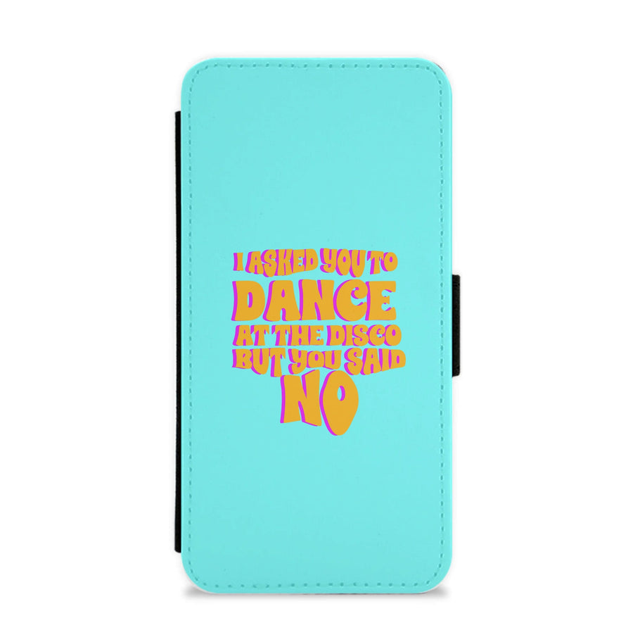 I Asked You To Dance At The Disco But You Said No - Busted Flip / Wallet Phone Case