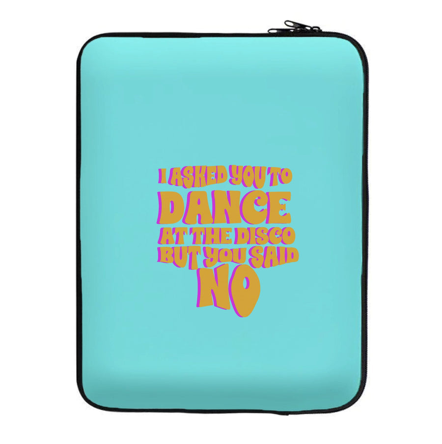 I Asked You To Dance At The Disco But You Said No - Busted Laptop Sleeve