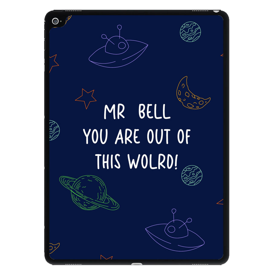 You Are Out Of This World - Personalised Teachers Gift iPad Case