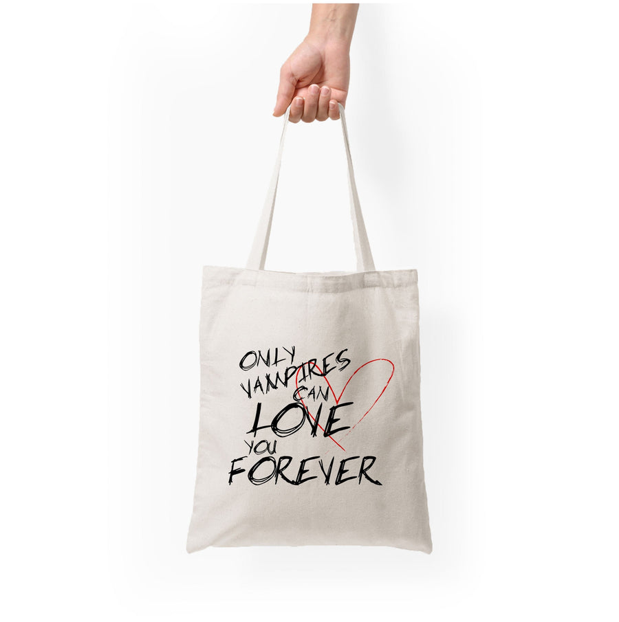Only Vampires Can Love You Forever - Vampire Diaries Tote Bag