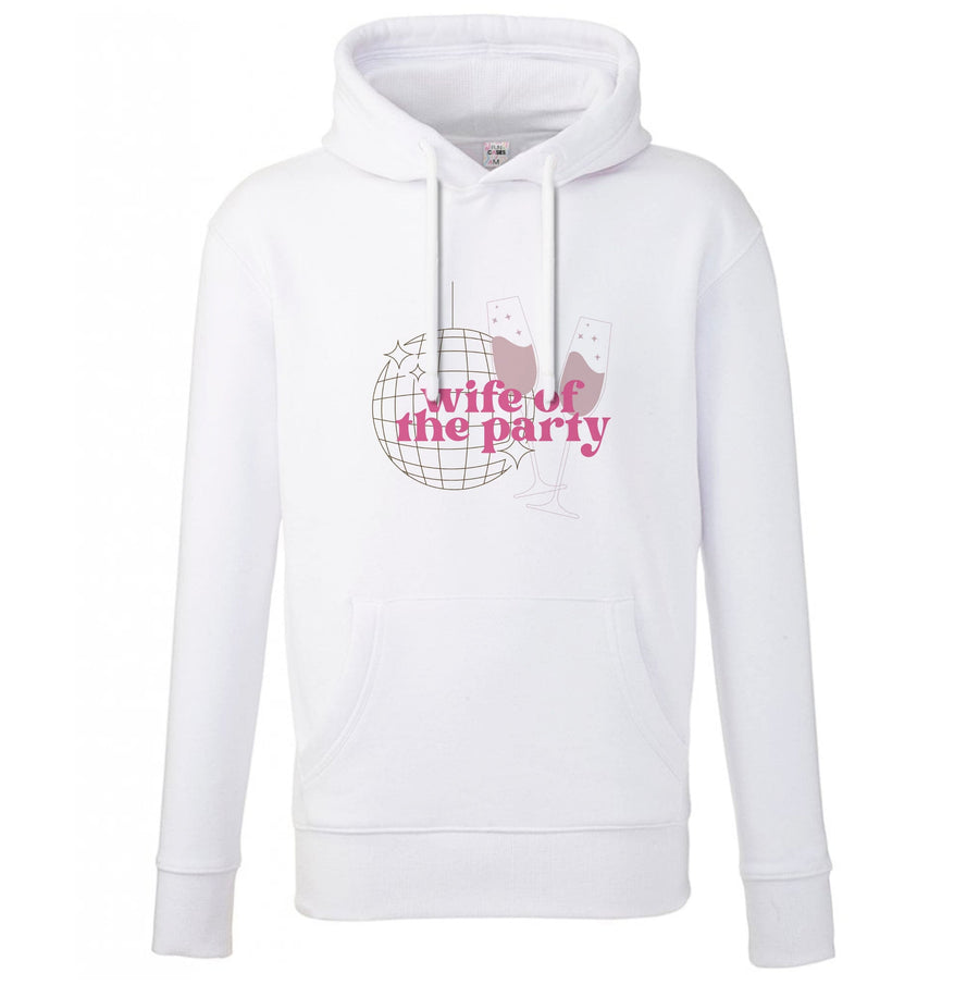 Wife Of The Party - Bridal Hoodie