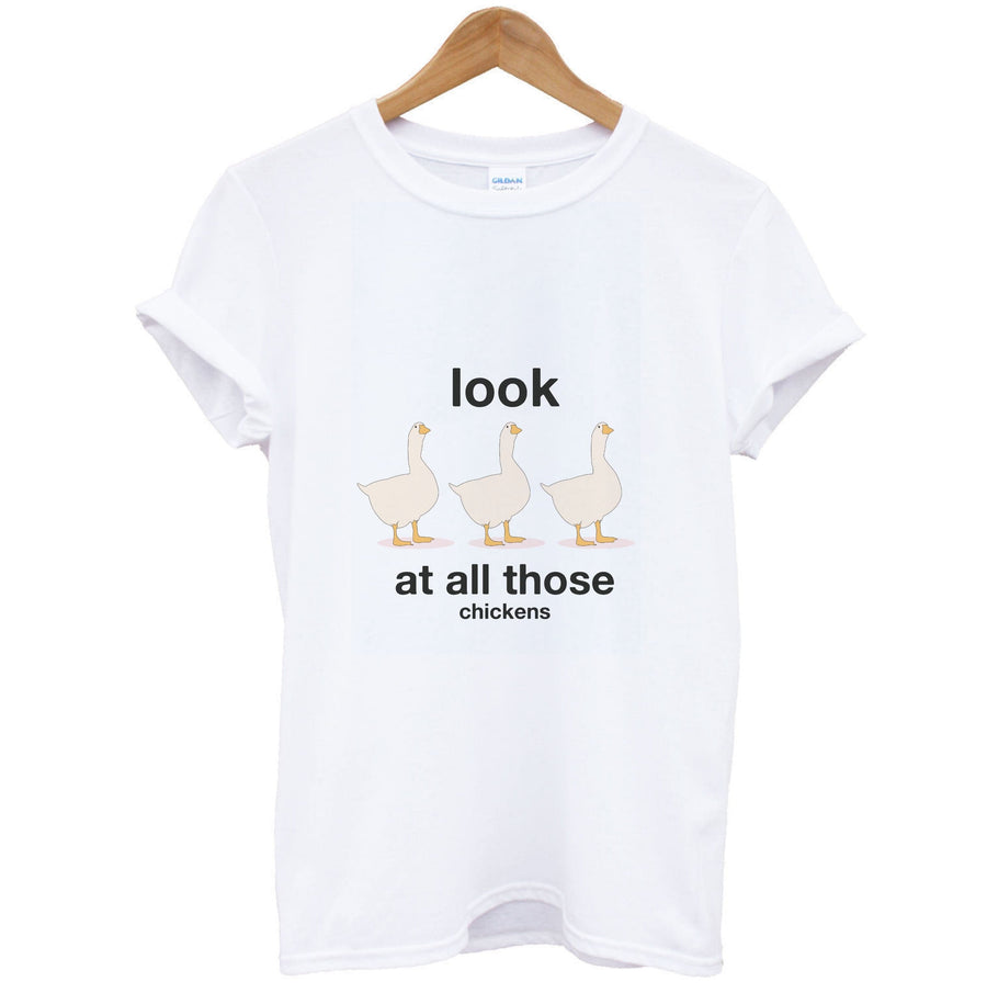 Look At All Those Chickens - Memes T-Shirt