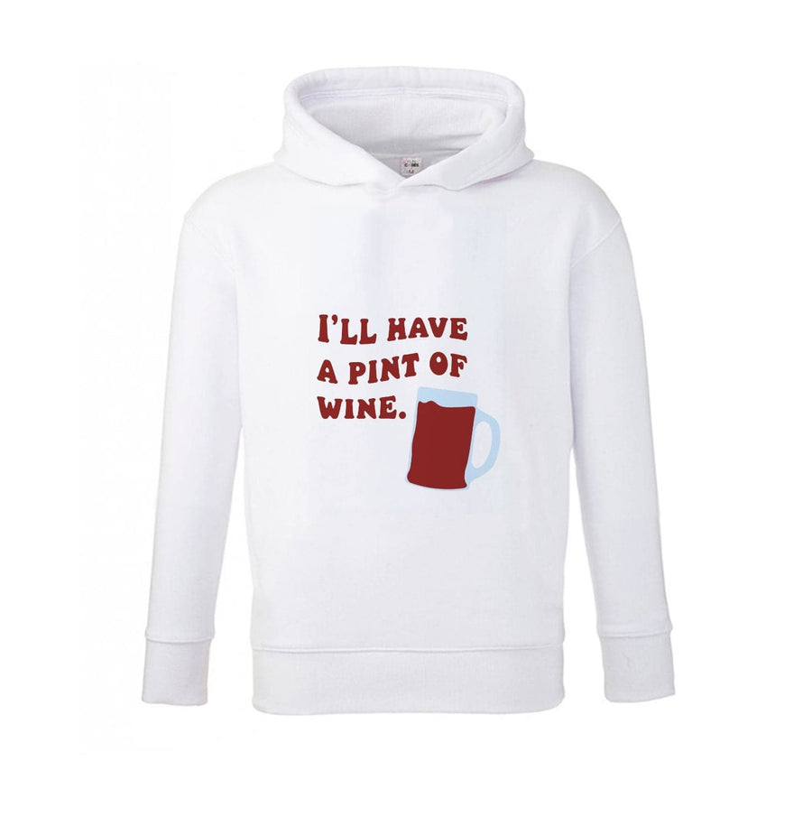 I'll Have A Pint Of Wine - Gavin And Stacey Kids Hoodie