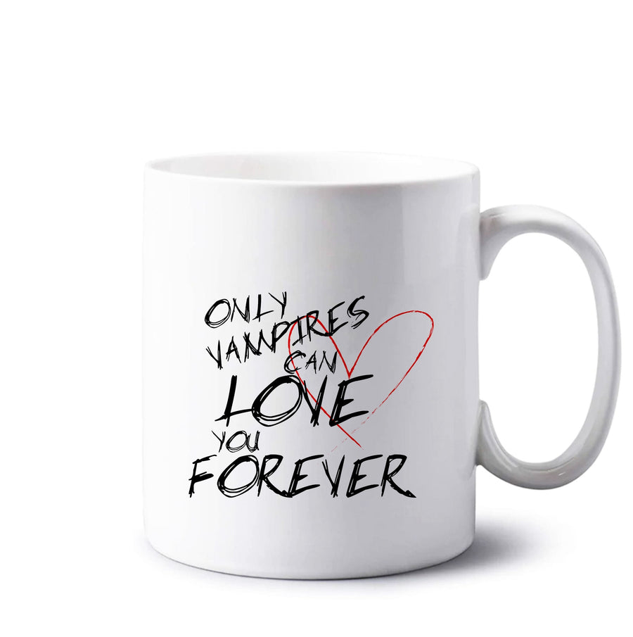 Only Vampires Can Love You Forever - Vampire Diaries Mug