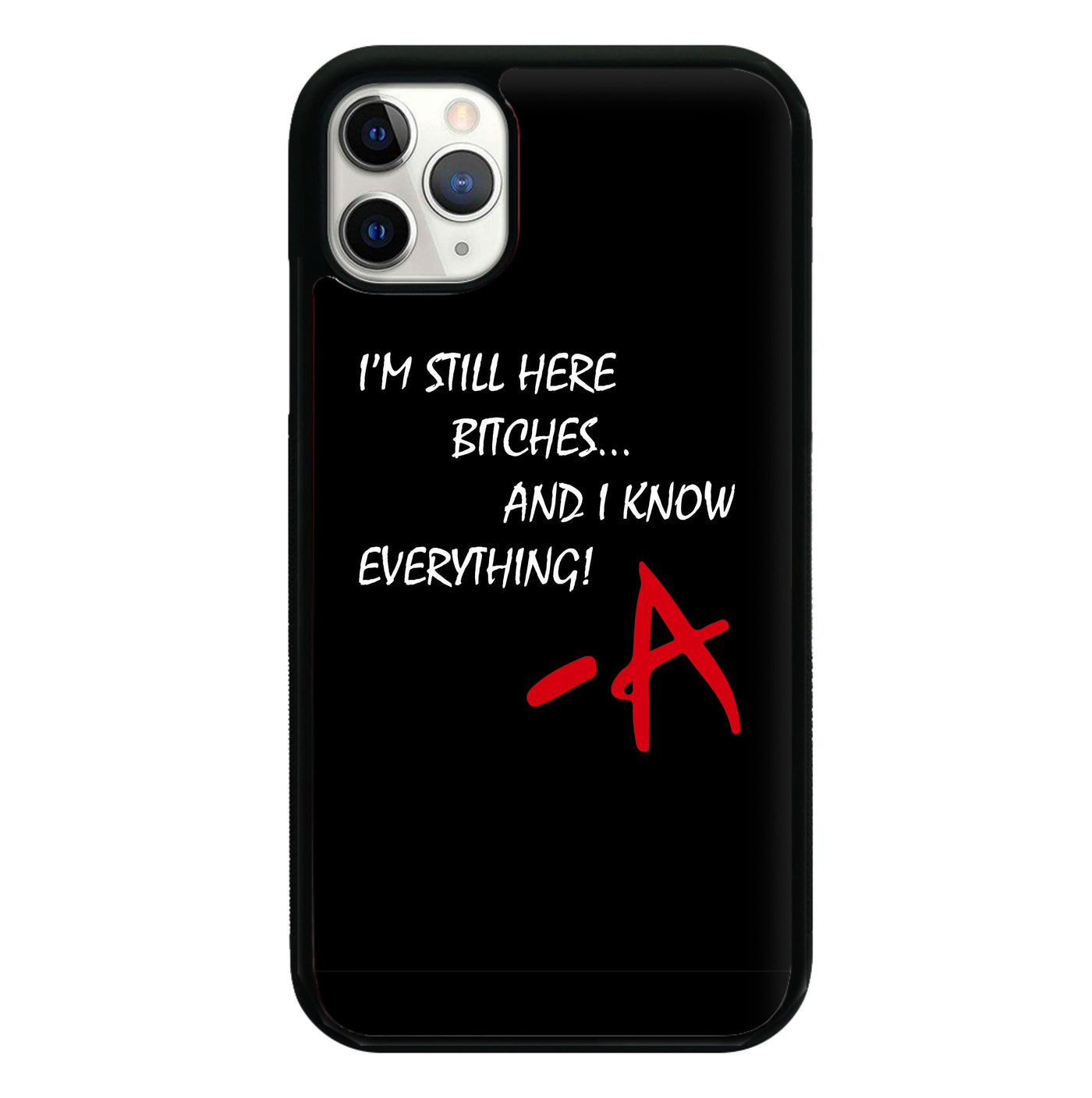 I'm Still Here - Pretty Little Liars Phone Case
