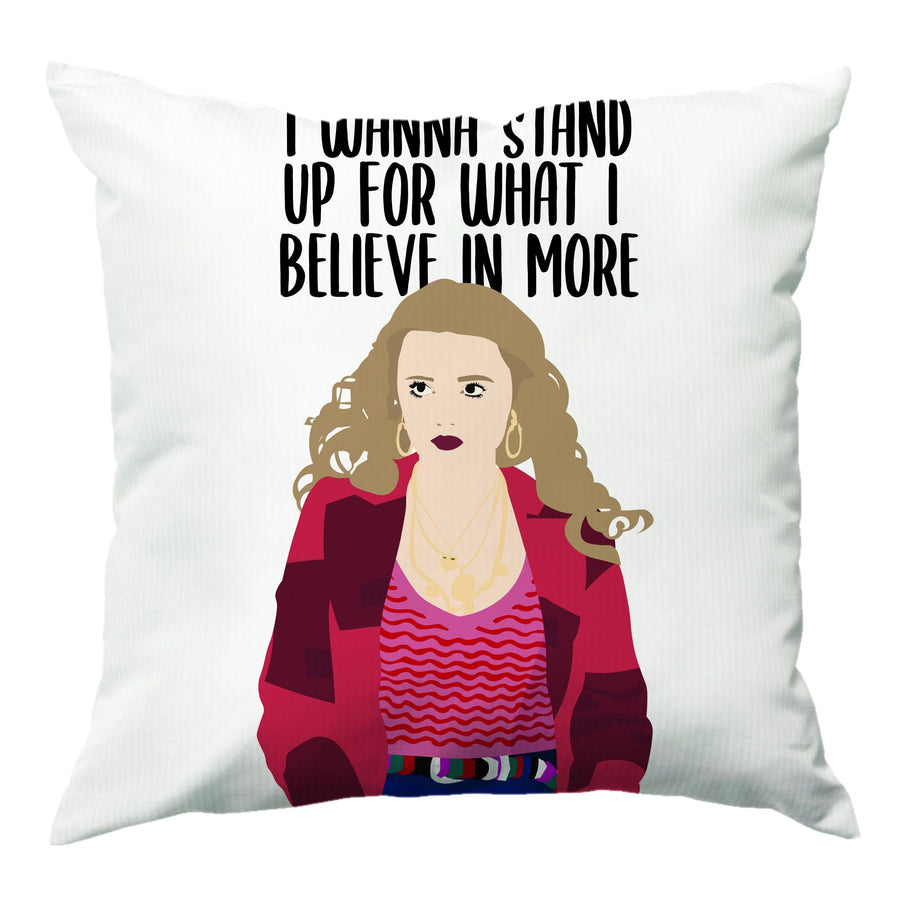 I Wanna Stand Up For What I Believe In More - Sex Education Cushion